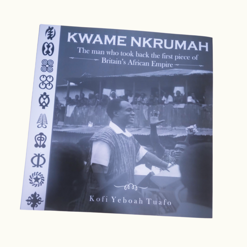 KWAME NKRUMAH- The Man Who took the first piece of Britain's African Empire