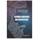Unmasking Manhood - Kingdom Books and Stationery Ltd