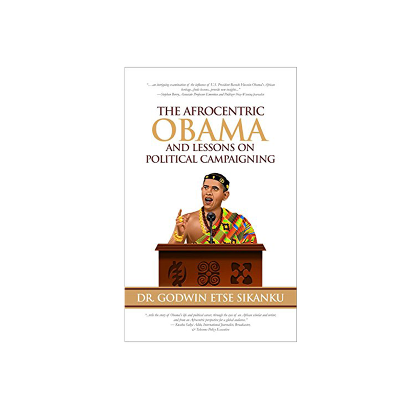 The Afrocentric Obama And Lessons On Political Campaigning