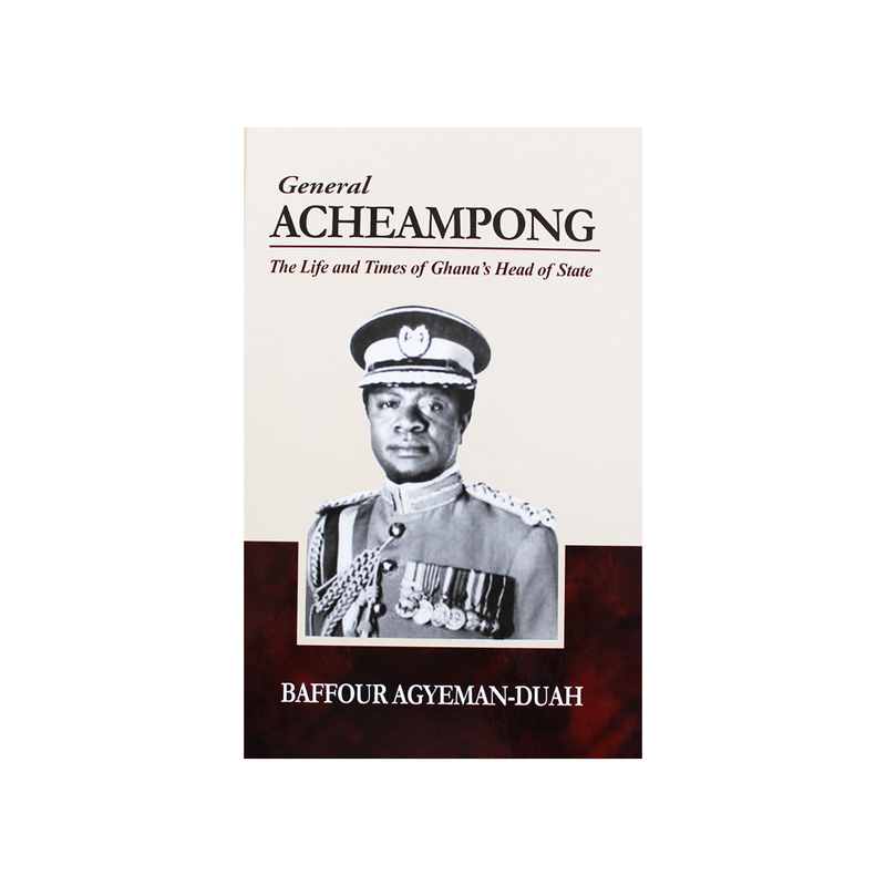 General Acheampong - The Life of Ghana's Head of State