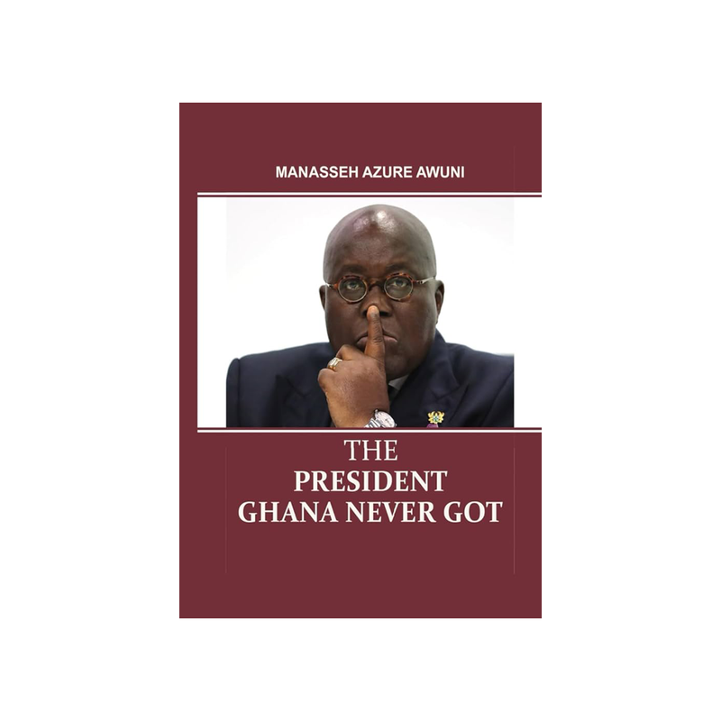 The President Ghana Never Got - Kingdom Books and Stationery Ltd