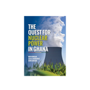 The Quest For Nuclear Power In Ghana - Kingdom Books and Stationery Ltd