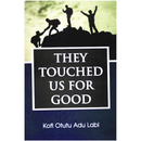 They Touched Us For Good - Kingdom Books and Stationery Ltd