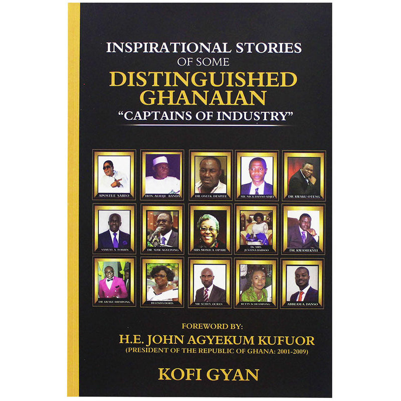 Inspirational Stories Of Some Distinguished Ghanaian "Captains Of Industry" - Kingdom Books and Stationery Ltd